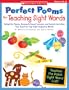 Perfect Poems for Teaching Sight Words: Delightful Poems, Research-Based Lessons, and Instant Activities That Teach the Top High-Frequency Words