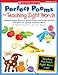 Perfect Poems for Teaching Sight Words: Delightful Poems, Research-Based Lessons, and Instant Activities That Teach the Top High-Frequency Words