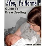 The "Yes, It's Normal!" Guide To Breastfeeding - FAQs For New Nursing Mothers