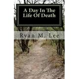 A Day In The Life Of Death (Kindle Edition)
