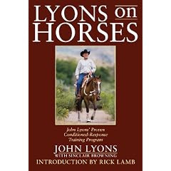 Lyons on Horses: John Lyons' Proven Conditioned-Response Training Program