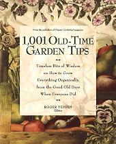 1,001 Old-Time Garden Tips: Timeless Bits of Wisdom on How to Grow Everything Organically