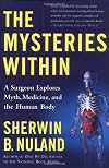 The Mysteries Within: A Surgeon Explores Myth, Medicine, and the Human Body