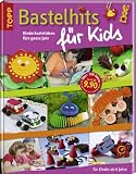 Bastelhits für Kids: Kinderbastelideen fürs ganze Jahr