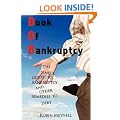 Book of Bankruptcy: The Simple Guide to Bankruptcy and Other Remedies to Debt