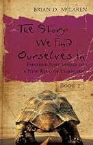 The Story We Find Ourselves in: Book 2: Further Adventures of a New Kind of Christian (JB Leadership Network Series)
