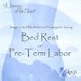 Imagery and Meditations for support during Bed Rest or Pre-Term Labor