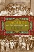 Bacardi and the Long Fight for Cuba: The Biography of a Cause