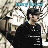 Tony Lucca Rendezvous With The Angels