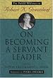 On Becoming a Servant Leader: The Private Writings of Robert K. Greenleaf (J-B US non-Franchise Leadership)
