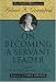 On Becoming a Servant Leader: The Private Writings of Robert K. Greenleaf (J-B US non-Franchise Leadership)