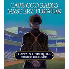 Captain Underhill Unlocks the Enigma: The Queen is in the Counting House and Don't Touch That Dial! (Cape Cod Radio Mystery Theater)