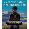 Captain Underhill Unlocks the Enigma: The Queen is in the Counting House and Don't Touch That Dial! (Cape Cod Radio Mystery Theater)