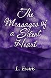 Cover of The Messages of a Silent Heart by L. Evans 1608139301