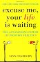 Excuse Me, Your Life is Waiting: The Power of Positive Feelings