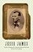 Jesse James: The Best Writings on the Notorious Outlaw and His Gang