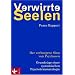 Verwirrte Seelen: Der verborgene Sinn von Psychosen. Grundz�ge einer systemischen Psychotraumatologie