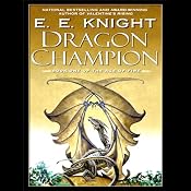 Dragon Champion: Age of Fire, Book 1 | [E. E. Knight]