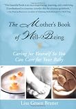 The Mother's Book of Well-Being: Caring for Yourself So You Can Care for Your Baby