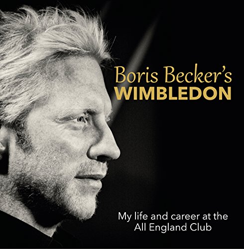 Boris Becker's Wimbledon: My life and career at the All England Club