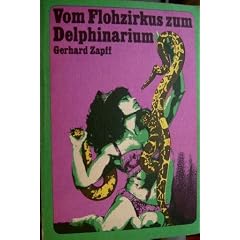 Vom Flohzirkus Zum Delphinarium.