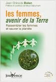 Les femmes, avenir de la Terre : Rassembler les femmes et sauver la plan�te