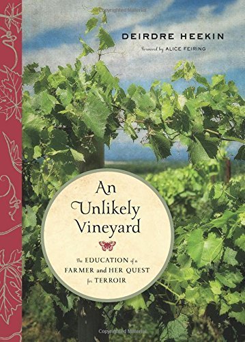 An Unlikely Vineyard: The Education of a Farmer and Her Quest for Terroir by Heekin, Deirdre (2014) Hardcover