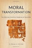 Moral Transformation: The Original Christian Paradigm of Salvation