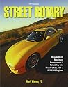 Street Rotary HP1549: How to Build Maximum Horsepower & Reliability into Mazda's 12a, 13b & Renesis Engines