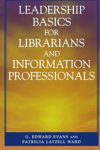 Leadership Basics for Librarians and Information Professionals