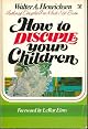 How to Disciple Your Children (A Victor adult elective/13 sessions)