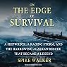On the Edge of Survival: A Shipwreck, a Raging Storm, and the Harrowing Alaskan Rescue That Became a Legend