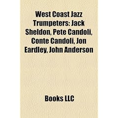 West Coast Jazz Trumpeters: Jack Sheldon, Pete Candoli, Conte Candoli, Jon Eardley, John Anderson