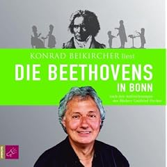 Die Beethovens in Bonn: Nach Den Aufzeichnungen des B�ckermeisters Gottfried Fischer