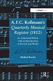 A.F.C. Kollmann's Quarterly musical register (1812) : an annotated edition with an introduction to his life and works