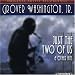 Grover Washington Jr - Just the Two of Us