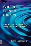 Sacred Dream Circles:  A Guide to Facilitating Jungian Dream Groups