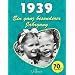 1939: Ein ganz besonderer Jahrgang