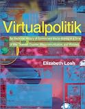View Book 'Virtualpolitik: An Electronic History of Government Media-Making in a Time of War, Scandal, Disaster, Miscommunication, and Mistakes'