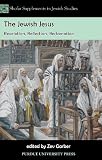 The Jewish Jesus : revelation, reflection, reclamation