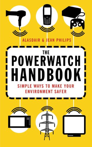 The Powerwatch Handbook: Simple Ways to Make You and Your Family Safer