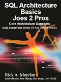 SQL Architecture Basics Joes 2 Pros: Core Architecture concepts (Volume 3)