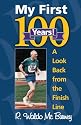 My First 100 Years - A Look Back From the Finish Line