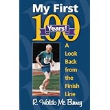 My First 100 Years - A Look Back From the Finish Line