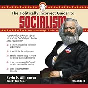 The Politically Incorrect Guide to Socialism | [Kevin D. Williamson]