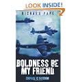 Boldness be My Friend (True Stories from World War II)