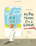 My Dog Thinks Im a Genius