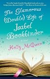 The Glamorous (Double) Life of Isabel Bookbinder: A Novel