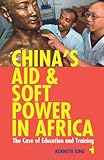 China's aid and soft power in Africa : the case of education and training