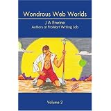 Wondrous Web Worlds: Volume 2 ~ J Alan Erwine